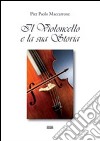 Il violoncello e la sua storia libro