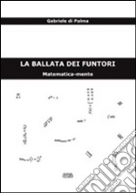 La ballata dei funtori. Matematica-mente libro