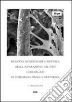 Biologia molecolare e biosofica della riparazione del sito chirurgico in chirurgia orale e ortopedia