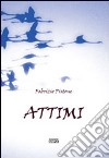 Attimi libro di Pistone Fabrizio