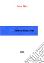 L'ombra di una vita