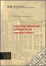 L'abate Luigi Antonio Lanzi tra filologia classica e letteratura religiosa libro