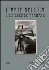 L'arte bellica e le strade ferrate libro di Longarini Mauro L.