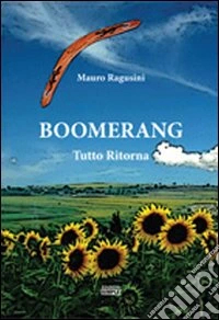 Boomerang. Tutto ritorna libro