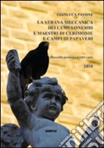 La strana meccanica dei cumulonembi e maestri di cerimonie e campi di papaveri libro