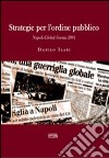 Strategie per l'ordine pubblico. Napoli Global Forum 2001 libro di Ilari Danilo