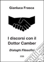 I discorsi con il dottor Camber. Dialoghi filosofici libro