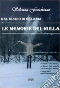 Le memorie del nulla dal diario di Melania libro