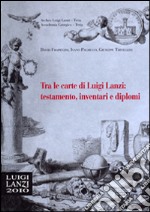 Tra le carte di Luigi Lanzi: testamento, inventari e diplomi