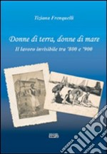 Donne di terra, donne di mare il lavoro invisibile tra '800 e '900