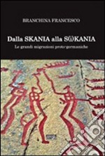 Dalla Skania alla S(i)kania. Le grandi migrazioni proto-germaniche libro