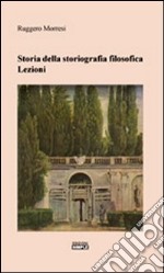 Storia della storiografia filosofica. Lezioni libro