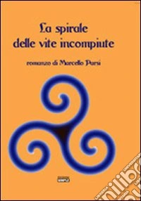 La spirale delle vite incompiute libro