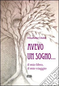 Avevo un sogno... il mio libro, il mio viaggio