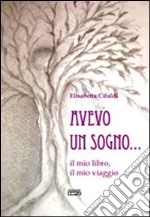 Avevo un sogno... il mio libro, il mio viaggio