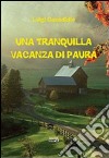 Una tranquilla vacanza di paura libro di Casadidio Luigi