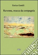 Ravenna, mucca da compagnia libro