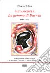 Metamorfer. La gemma di Darwin libro di De Rosa Pellegrino