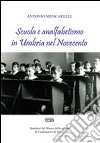 Scuola e analfabetismo in Umbria nel Novecento. Quaderni del Museo della scuola di Castelnuovo di Assisi libro