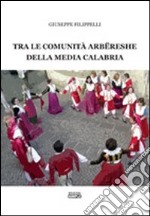 Tra le comunità arberesche della media Calabria libro