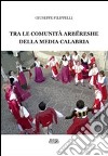 Tra le comunità arberesche della media Calabria libro di Filippelli Giuseppe