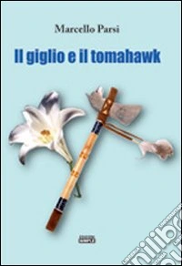 Il giglio e il tomahawk