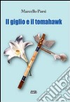 Il giglio e il tomahawk libro