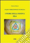 I fiori della Nuova Era. Acque vibrazionali floreali libro di Boari Valeria