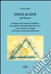 Gocce di luce nell'oceano. Iniziazione alle energie archetipiche che guidano il risveglio della Nuova Era... libro di Boari Valeria