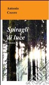 Spiragli di luce libro di Cecere Antonio