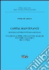 Capital maintenance. Secondo la teoria finanza aziendale. Una verifica empirica del concetto allargato di integrità economica del capitale libro