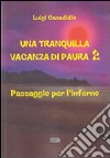 Una tranquilla vacanza di paura 2. Passaggio per l'inferno libro di Casadidio Luigi