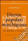 Dicerie popolari marchigiane. Vol. 5: Tra Ottocento e Novecento libro di Principi Claudio