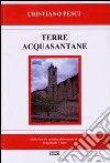 Terra acquasantane. Guida storico artistica del comune di Acquasanta Terme libro di Pesci Cristiano