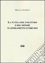 La tutela del nascituro e del minore in affidamento condiviso libro