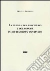 La tutela del nascituro e del minore in affidamento condiviso libro di Filippelli Michele