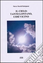 Il cielo. Tanto lontano, così vicino