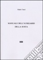 Manuale dell'ausiliario della sosta libro