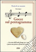 Poesia di un racconto. Gocce sul pentagramma... la cresta dell'onda frange tra i sassi e porta una pietra a forma di cuore.. Con CD Audio libro