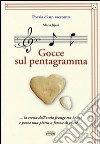 Poesia di un racconto. Gocce sul pentagramma... la cresta dell'onda frange tra i sassi e porta una pietra a forma di cuore.. Con CD Audio libro