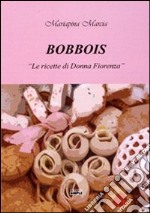 Bobbois. «Le ricette di Donna Fiorenza» libro