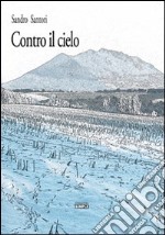 Contro il cielo libro