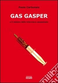 Gas Gasper e il mistero delle infermiere assassinate libro