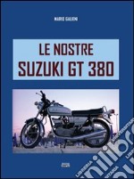 Le nostre Suzuki GT380 libro