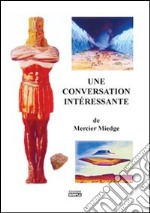 Une conversation interèssante. Ediz. italiana e francese libro