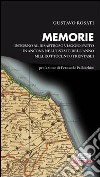 Memorie. Intorno al disastroso viaggio fatto in Ancona nell'estate dell'anno milleottocentotrentasei libro