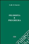 Filosofia e preghiera libro di De Dominicis Emilio
