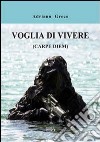 Voglia di vivere (carpe diem) libro di Greco Adriano