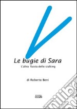 Le bugie di Sara. L'altra faccia dello stalking libro