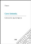 Caro Antonio libro di Dauno